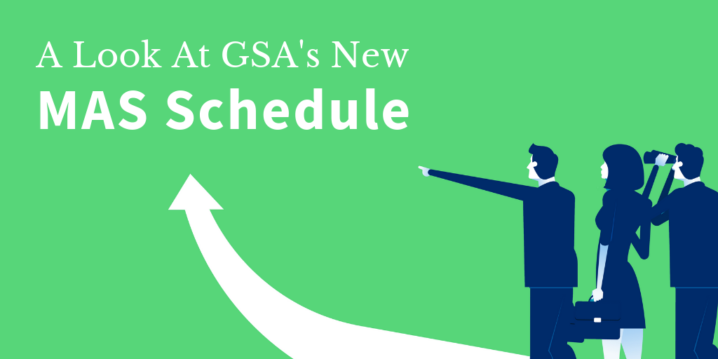 MAS Consolidation A Look at the New GSA MAS Schedule